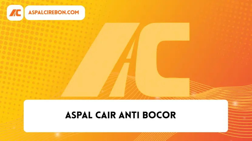 Aspal Cair Anti Bocor Aspal Cair Anti Bocor
