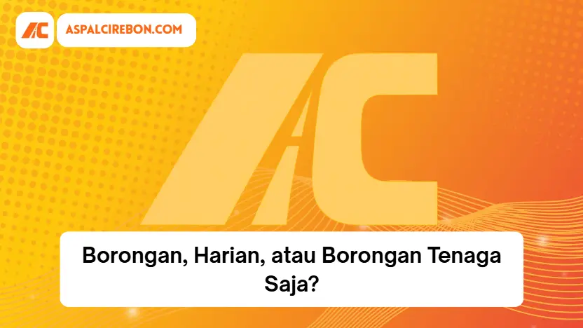 Borongan, Harian, atau Borongan Tenaga Saja?Borongan, Harian, atau Borongan Tenaga Saja?